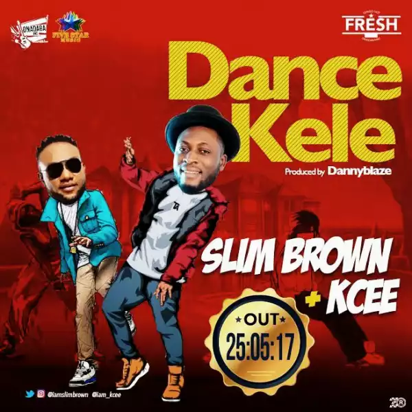 Slim Brown - Dance Kele Ft. Kcee
